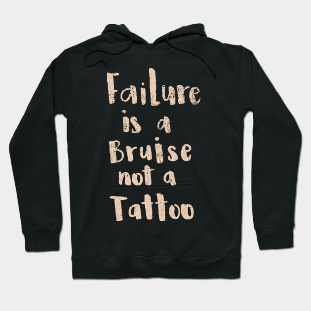 'Failure Is a Bruise Not a Tattoo' PTSD Mental Health Shirt Hoodie by ourwackyhome